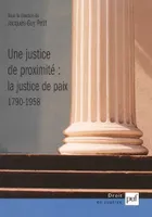 Une justice de proximité : la Justice de paix, 1790-1958