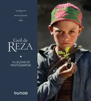 L'oeil de Reza - 10 leçons de photographie, 10 leçons de photographie