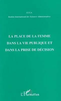 LA PLACE DE LA FEMME DANS LA VIE PUBLIQUE ET DANS LA PRISE DE DECISION, une étude comparative