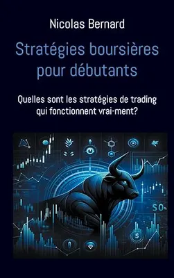 Stratégies boursières pour débutants, Quelles sont les stratégies de trading qui fonctionnent vrai-ment?