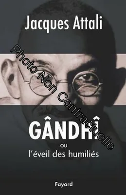 Gandhi ou l'éveil des humiliés, ou l'éveil des humiliés