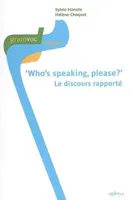 Who's speaking, please ? - le discours rapporté, le discours rapporté