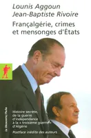 Françalgérie, crimes et mensonges d'Etats, histoire secrète, de la guerre d'indépendance à la troisième guerre d'Algérie