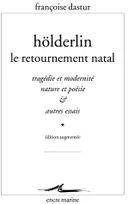 Hölderlin, le retournement natal, Tragédie et modernité, Nature et poésie & autres essais