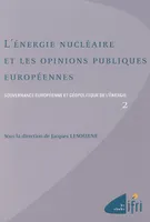Gouvernance européenne et géopolitique de l'énergie, 2, L'énergie nucléaire et les opinions publiques européennes, GOUVERNANCE EUROPEENNE ET GEOPOLITIQUE DE L'ENERGIE - VOLUME 2