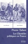 Livres Sciences Humaines et Sociales Actualités Les Clientèles politiques en France Pierre Tafani