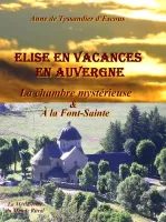 Elise en vacances en auvergne, La chambre mystérieuse; & À la Font-Sainte, & À la Font-Sainte