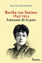 Bertha von Suttner (1843-1914), Amazone de la paix