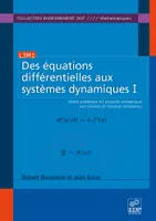 Des équations différentielles aux systèmes dynamiques I, Théorie élémentaire des équations différentielles avec éléments de topologie différentielle