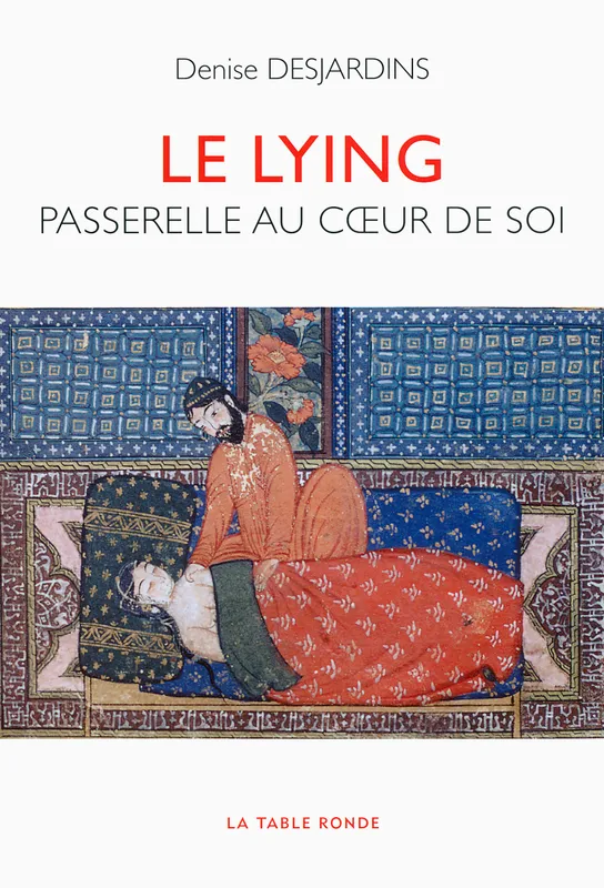 Livres Sciences Humaines et Sociales Psychologie et psychanalyse Le lying, Passerelle au cœur de soi Denise Desjardins