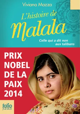 L'histoire de Malala. Celle qui a dit non aux talibans (Prix Nobel de la paix 2014)