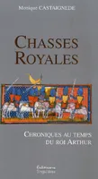 Chasses royales - chroniques au temps du roi Arthur, chroniques au temps du roi Arthur