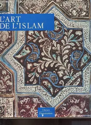 L'art de l'islam dont 137 en couleur