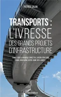 Transports, L'ivresse des grands projets d'infrastructure - Tunnel sous la Manche, lignes TGV, liaison Lyon-Turin, canal Rhin-Rhône, Notre-Dame-des-Landes...