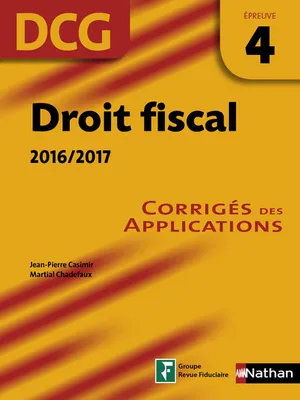 4, Droit fiscal 2016/2017 Epreuve 4 DCG - Corrigés des applications - 2016