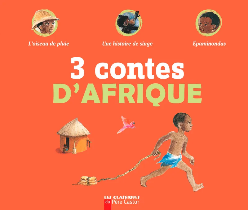 Trois contes d'Afrique, L'Oiseau de pluie - Une histoire de singe - Épaminondas Monique Bermond, May d' Alençon, Odile Weulersse