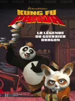 Kung fu panda, CLASSIQUE- La Légende du guerrier dragon