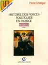 Histoire des forces politiques en France., Tome I, 1789-1880, Histoire des forces politiques en France Tome I : 1789
