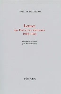 Lettres sur l'Art et ses Alentours, Reunies et Annotees par André Gervais