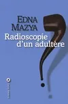 Livres Littérature et Essais littéraires Romans contemporains Etranger Radioscopie d'un adultère Edna Mazya