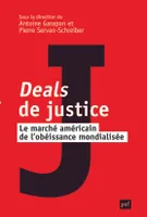 Deals de justice, Le marché américain de l'obéissance mondialisée