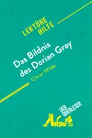 Das Bildnis des Dorian Gray von Oscar Wilde (Lektürehilfe), Detaillierte Zusammenfassung, Personenanalyse und Interpretation