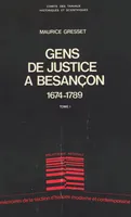 Gens de justice à Besançon : de la conquête par Louis XIV à la Révolution française, 1674-1789 (1)