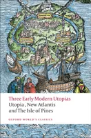 Three Early Modern Utopias : Utopia, New Atlantis, The Isle of Pines