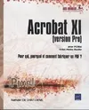 Acrobat XI pour PC/Mac (version Pro) - Pour qui, pourquoi et comment fabriquer un PDF ?, pour PC-Mac, inclut Adobe Reader