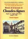Histoire de la baronnie de Chaudes-Aigues - depuis ses origines (XIe siècle) jusqu'à 1789, depuis ses origines (XIe siècle) jusqu'à 1789