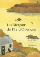 Les morgans de l'ile d'ouessant - d'apres un conte breton recueilli par francois marie Luzel a Ouessant