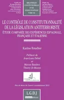 le contrôle de constitutionnalité de la législation anti-terroriste, étude comparée des expériences française, espagnole et italienne