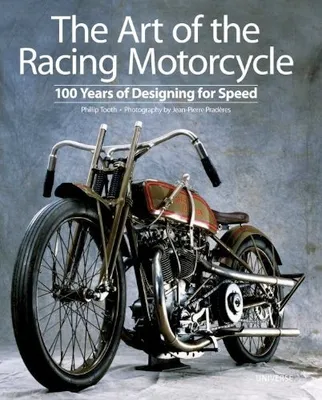 The Art of the Racing Motorcycle: 100 Years of Designing for Speed /anglais