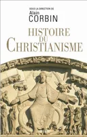 Histoire du christianisme, pour mieux comprendre notre temps
