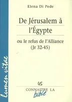 De Jérusalem à l'Egypte ou le refus de l'Alliance (Jr 32-45)
