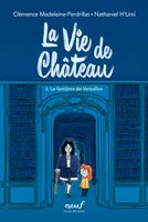5, La vie de château - Tome 5 - Le fantôme de Versailles