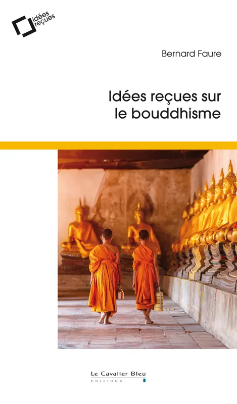 Livres Spiritualités, Esotérisme et Religions Spiritualités orientales Idées reçues sur le bouddhisme Bernard Faure