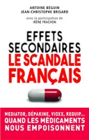Effets secondaires : le scandale français, Mediator, Dépakine, Vioxx, Requip... Quand les médicaments nous empoisonnent