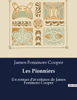 Les Pionniers, Un roman d'aventures de James Fenimore Cooper