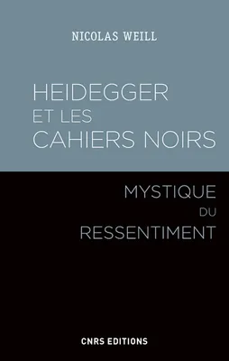 Heidegger et les cahiers noirs - Mystique du ressentiment