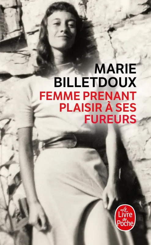 Livres Littérature et Essais littéraires Romans contemporains Francophones Femme prenant plaisir à ses fureurs Marie Billetdoux