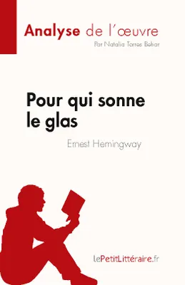 Pour qui sonne le glas de Ernest Hemingway (Analyse de l'oeuvre), Résumé complet et analyse détaillée de l'oeuvre