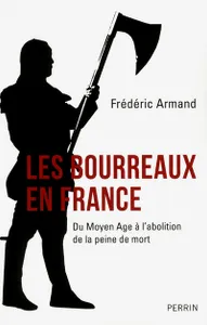 Les bourreaux en France du Moyen âge à l'abolition de la peine de mort, Du Moyen Age à l'abolition de la peine de mort