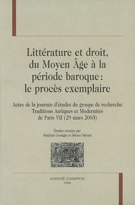 Littérature et droit du Moyen âge à la période baroque, le procès exemplaire