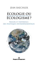 Ecologie ou écologisme?, Raison et pertinence des politiques environnementales