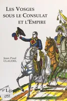 Les Vosges sous le Consulat et l'Empire