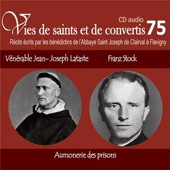CD -vies de saints et convertis 75 abbé Franz Stock - bienheureux père Jean-Joseph Lataste - aumônerie de prisons - CD375