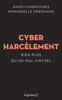 Cyberharcèlement, Bien plus qu'un mal virtuel