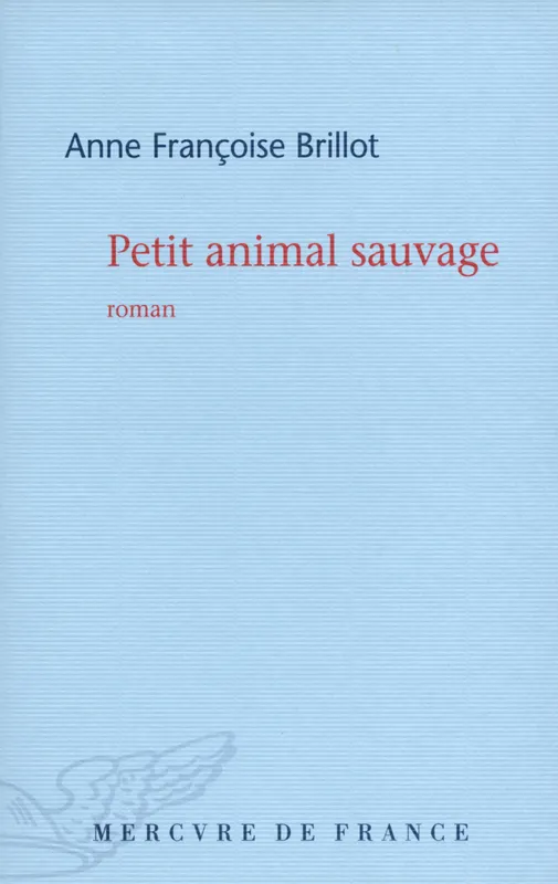 Petit animal sauvage Anne-Françoise Brillot