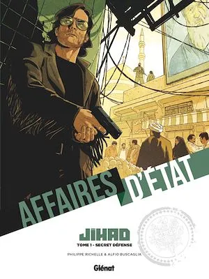 Affaires d'Etat - Jihad - Tome 01, Secret défense